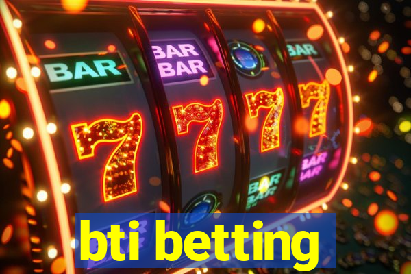 bti betting